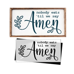 Nobody eats 'til we say Amen 16x8 Sign Stencil-Summer-Essential Stencil