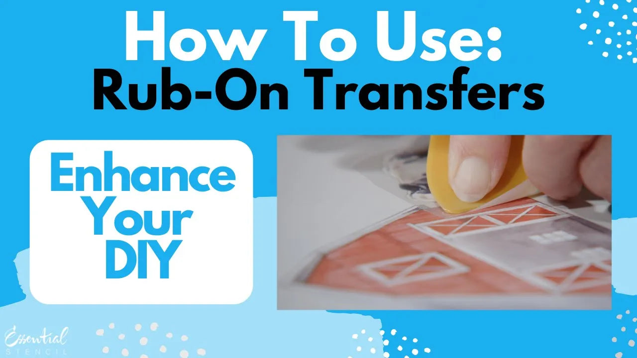 Enhancing Your Stencil Projects with Rub-On Transfers