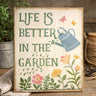 Life is Better in the Garden