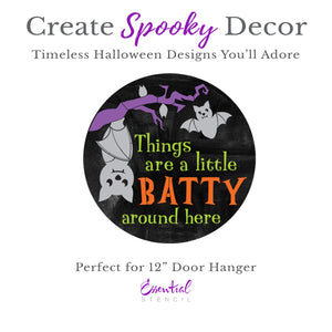 Things are a little batty around here Door Hanger Stencil-Halloween-Essential Stencil