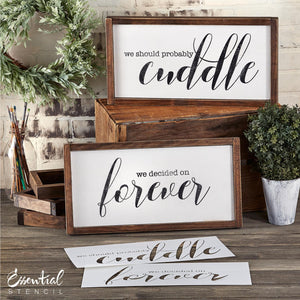 We Should Cuddle + We Decided on Forever | Reusable Wood Sign Stencils